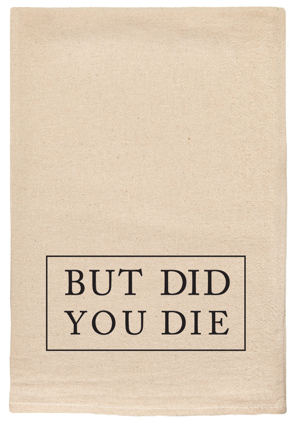 But did you die kitchen tea towel