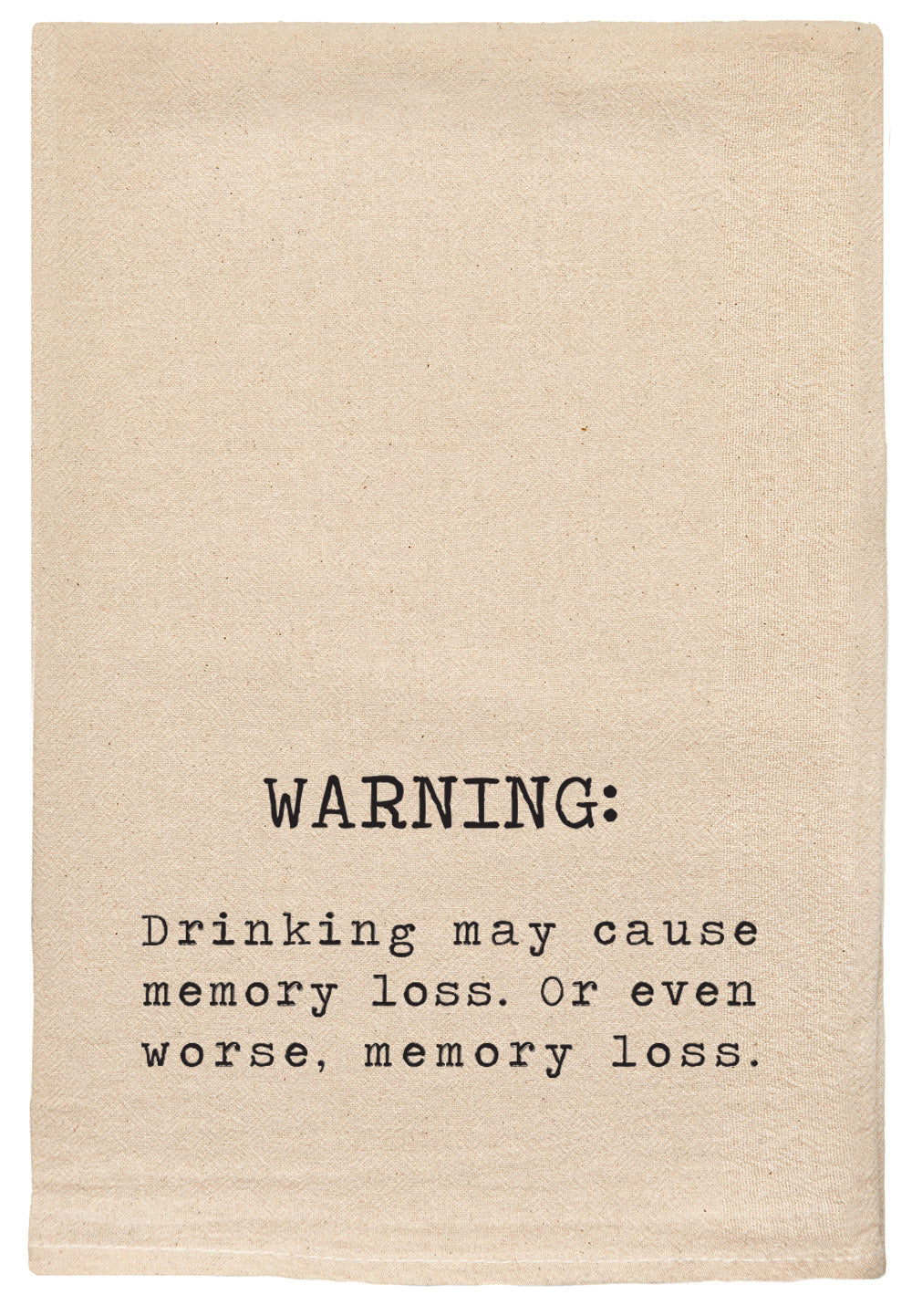 Warning: Drinking may cause memory loss. Or even worse, memory loss kitchen tea towel