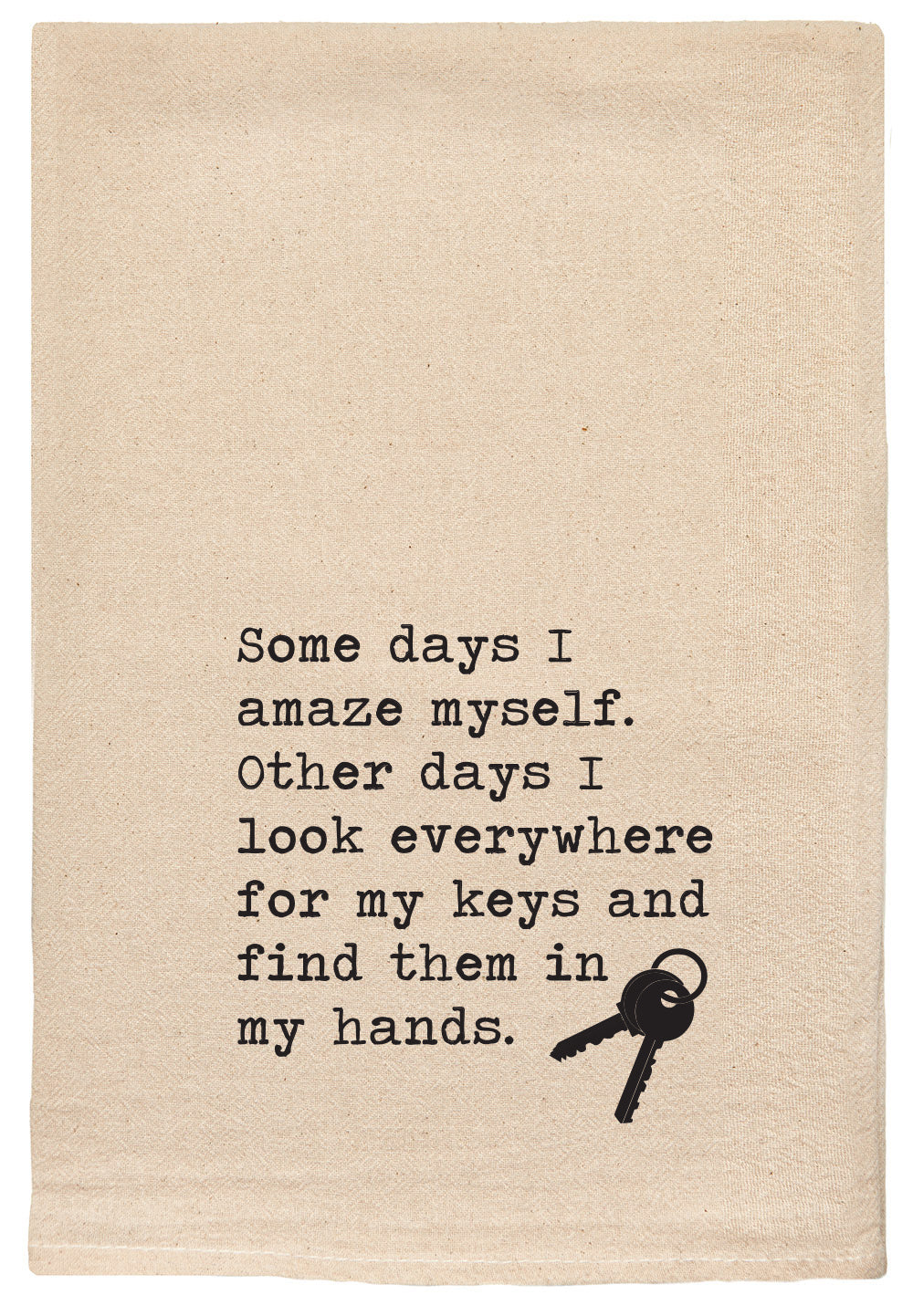 Some days I amaze myself other days I look everywhere for my keys funny kitchen tea towel