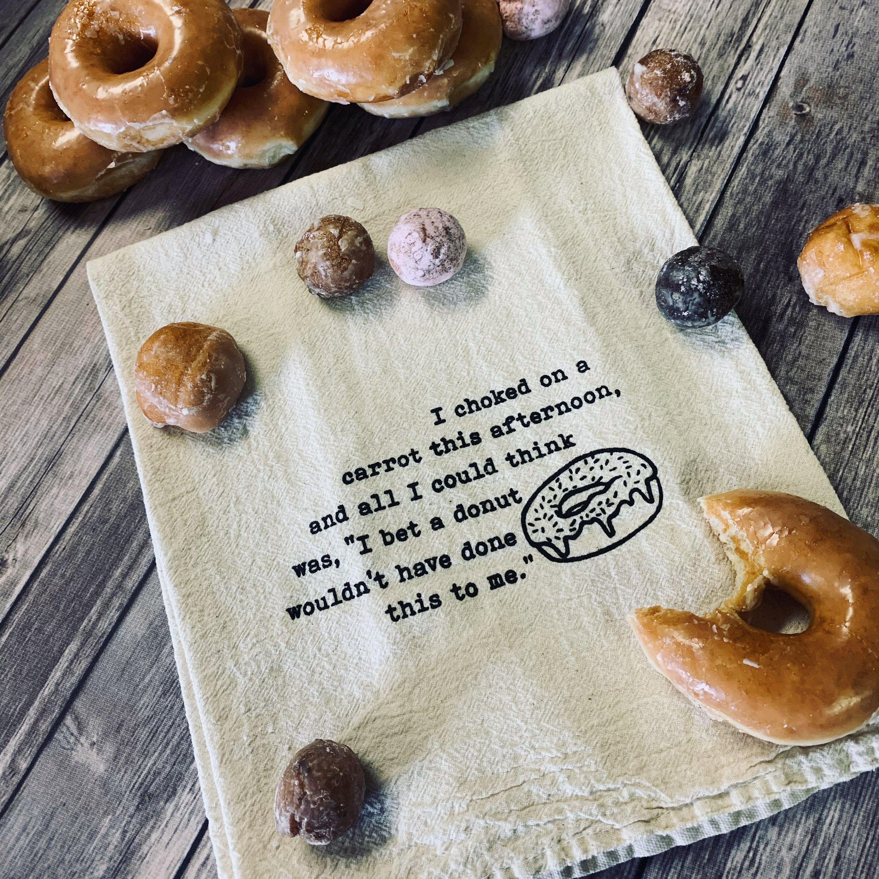 I choked on a carrot this afternoon, and I'll I could think was, I bet a donut wouldn't have done this to me