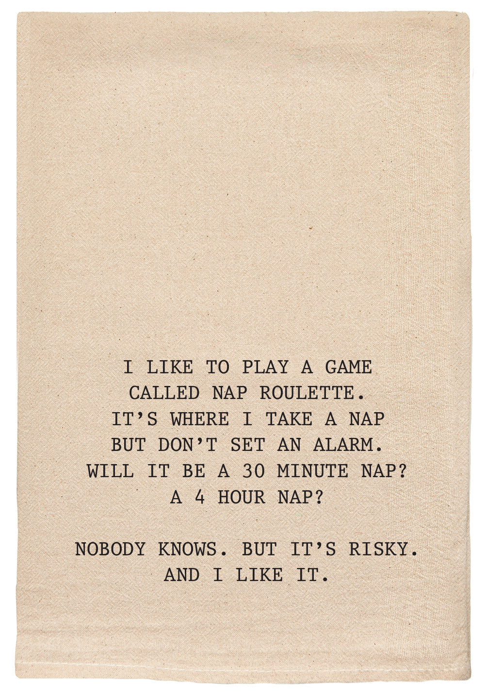 I like to play a game called nap roulette kitchen tea towel