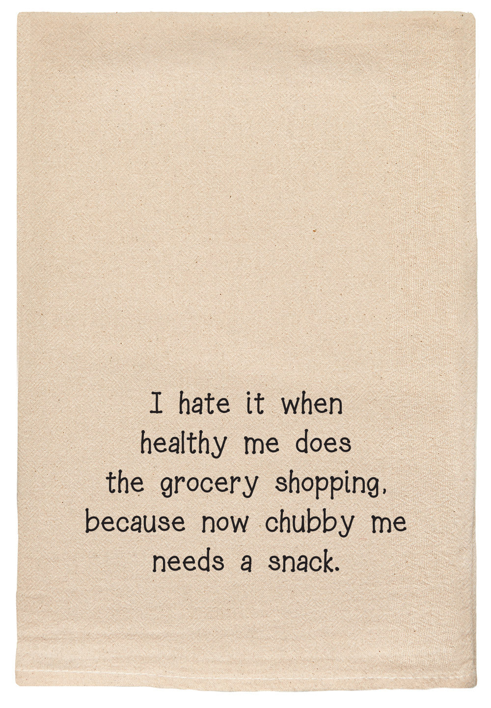 I hate it when healthy me does the grocery shopping because now chubby me needs a snack