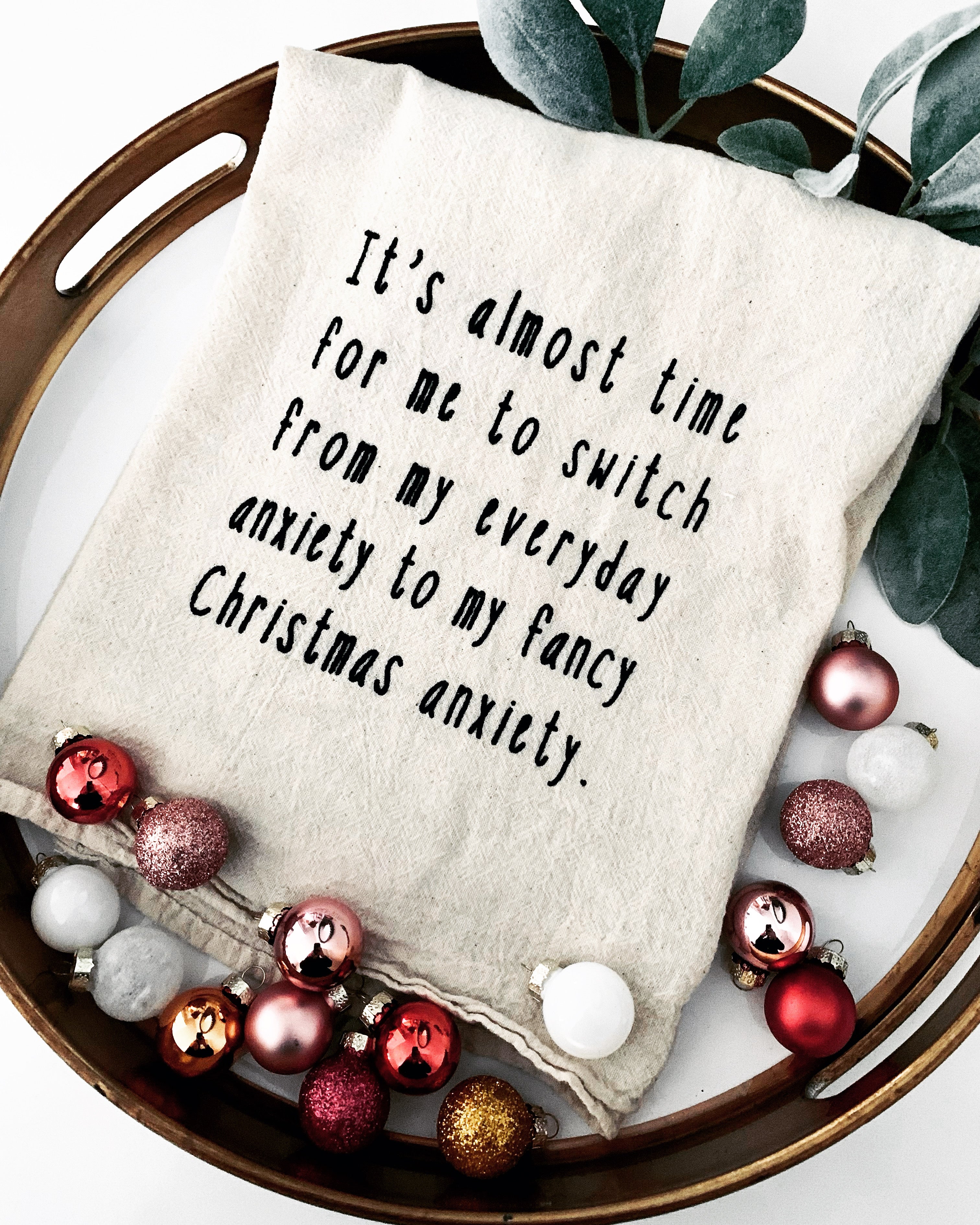 It's almost time for me to switch from my everyday anxiety to my fancy Christmas anxiety.