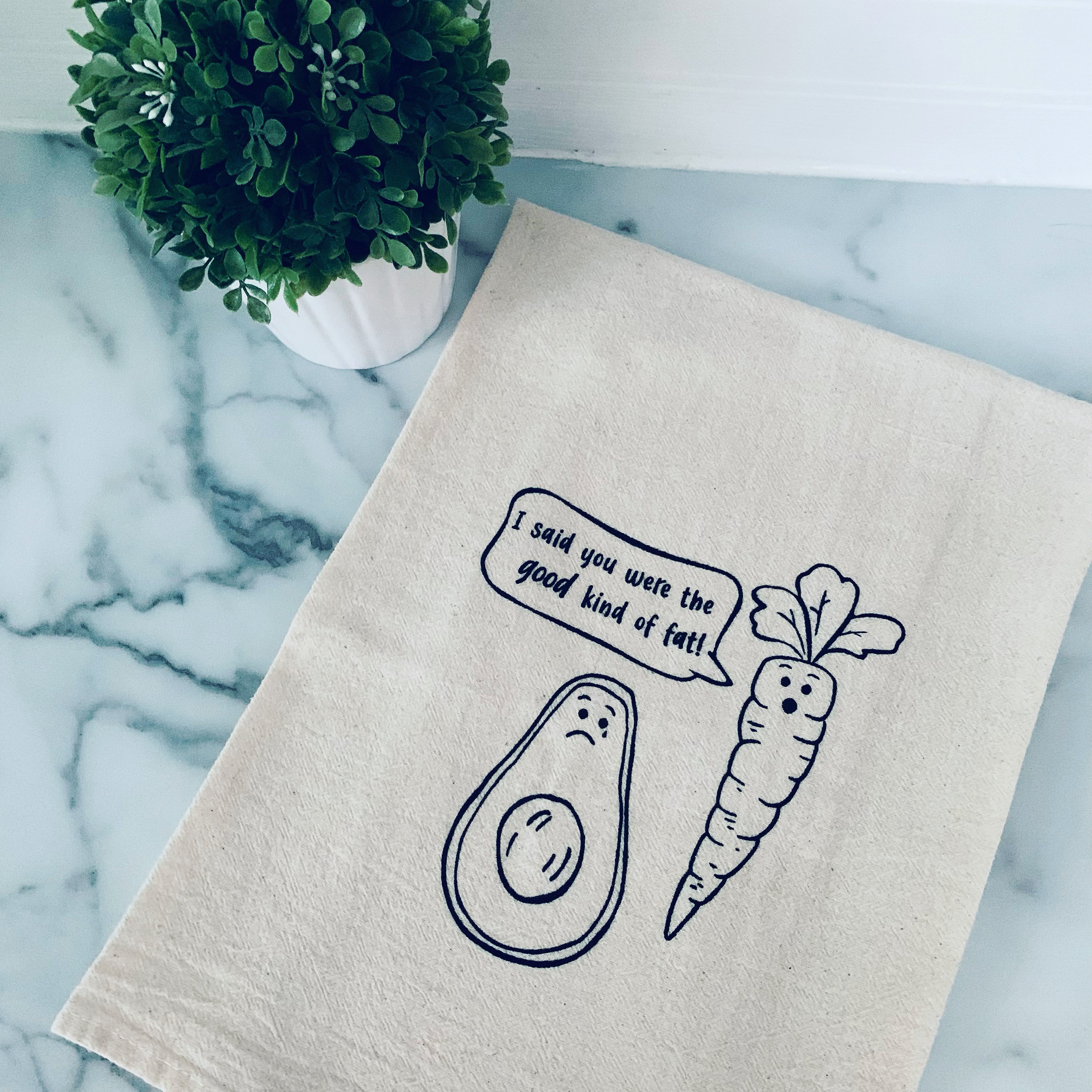 I said you were the good kind of fat!