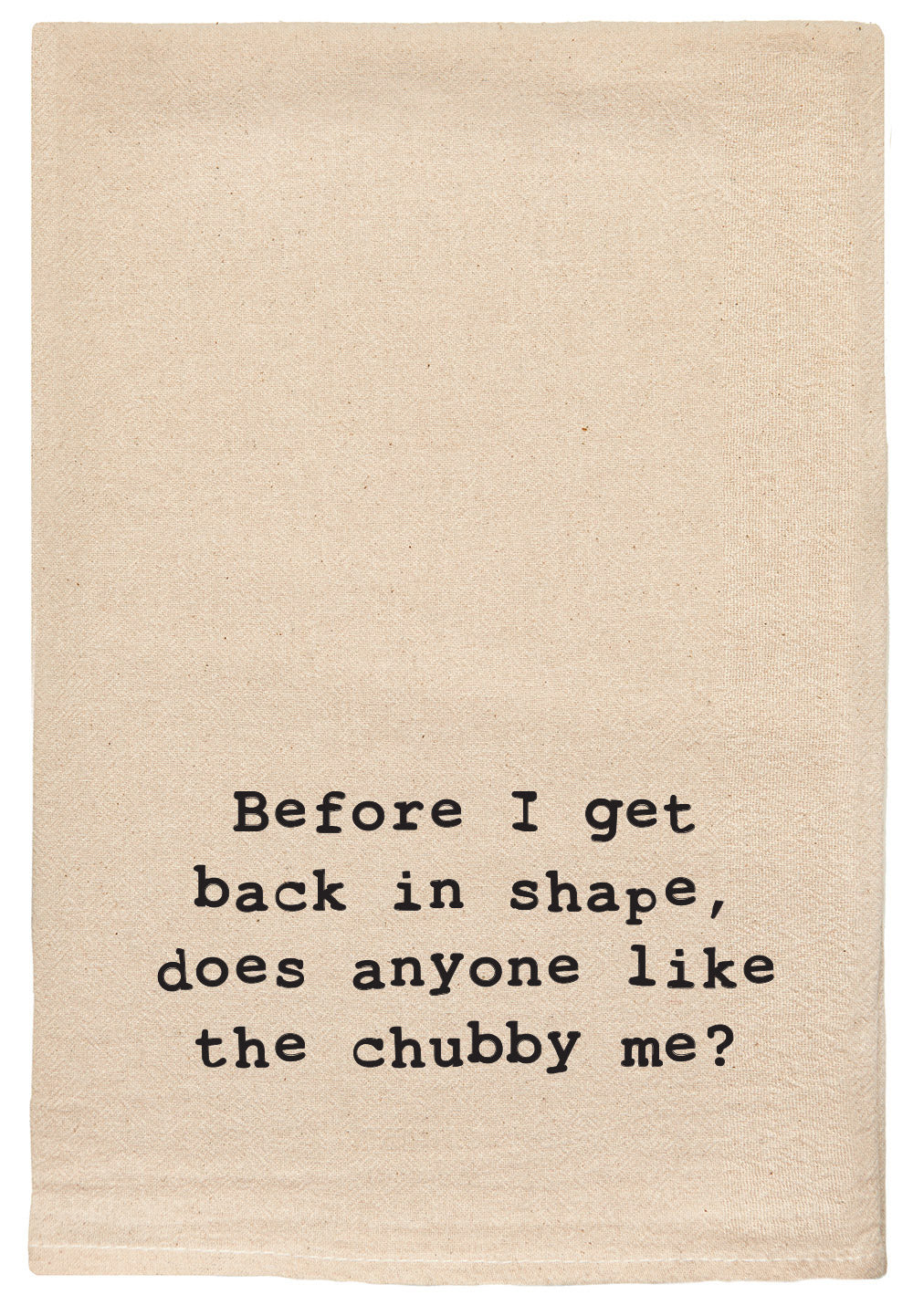 Before I get back in shape, does anyone like the chubby me?