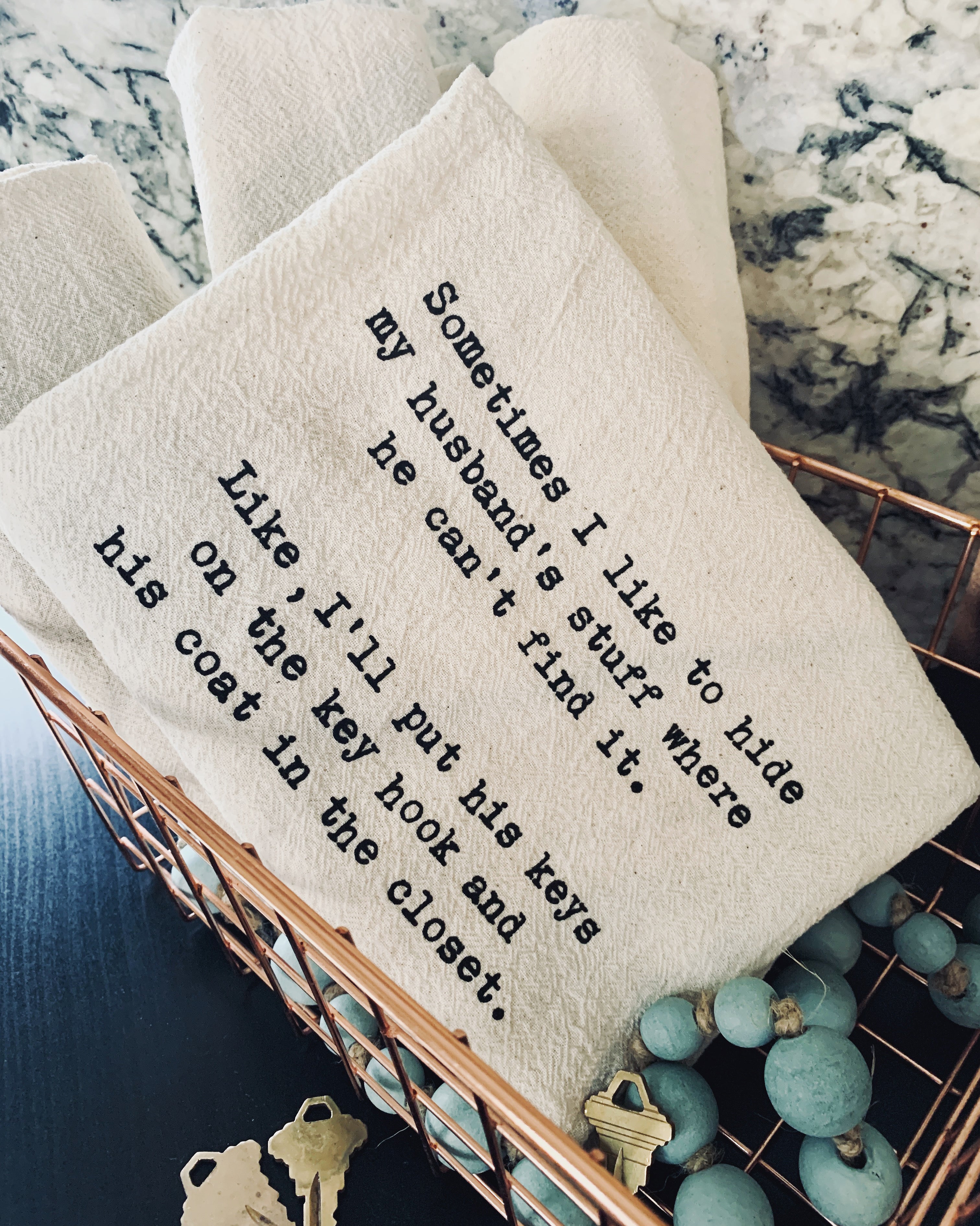 Sometimes I like to hide my husband's stuff where he can't find it.  Like I'll put his keys on the key hook and his coat in the closet.