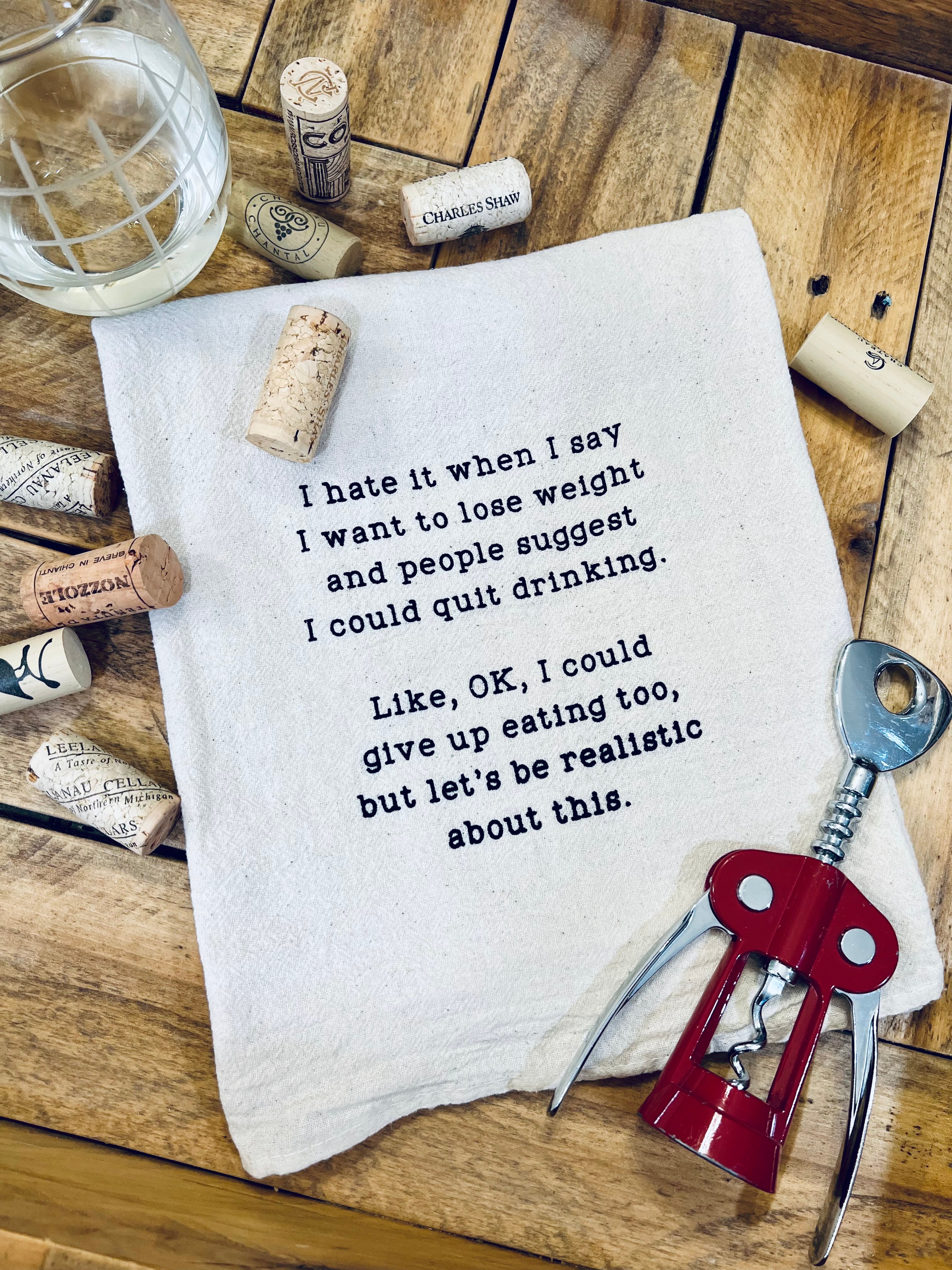 I hate it when I say I want to lose… funny kitchen tea towel