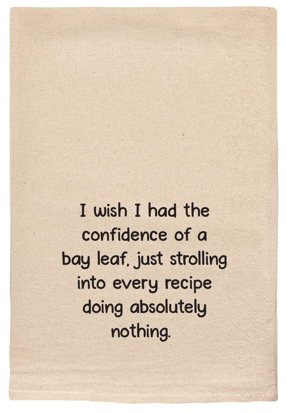 I wish I had the confidence of a bay leaf just strolling into every recipe doing absolutely nothing kitchen tea towel