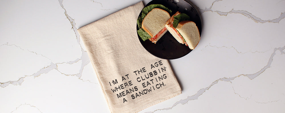 I'm at the age where clubbin' means eating a sandwich