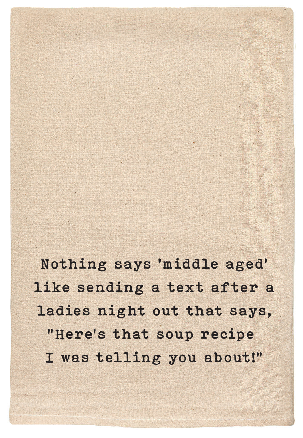 Nothing says 'middle aged' like sending a text right after a ladies night out that say's,