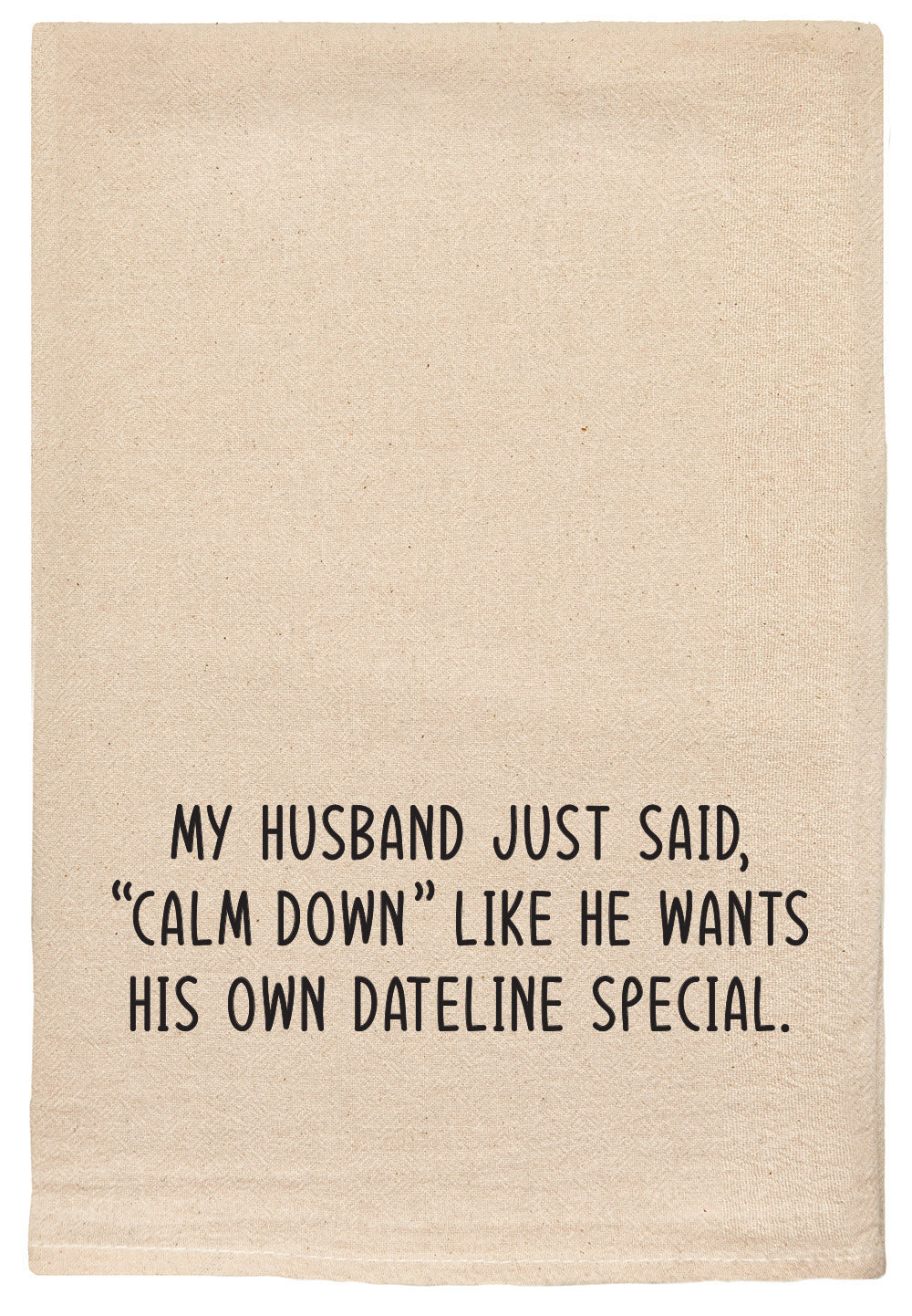 My husband just said