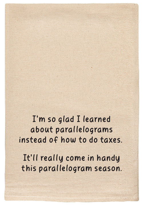 I'm so glad I learned about parallelograms instead of how to do taxes funny kitchen towel
