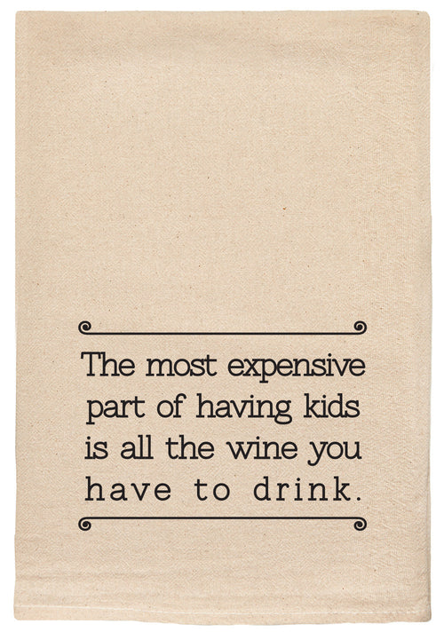 the most expensive part of having kids is all the wine you have to drink