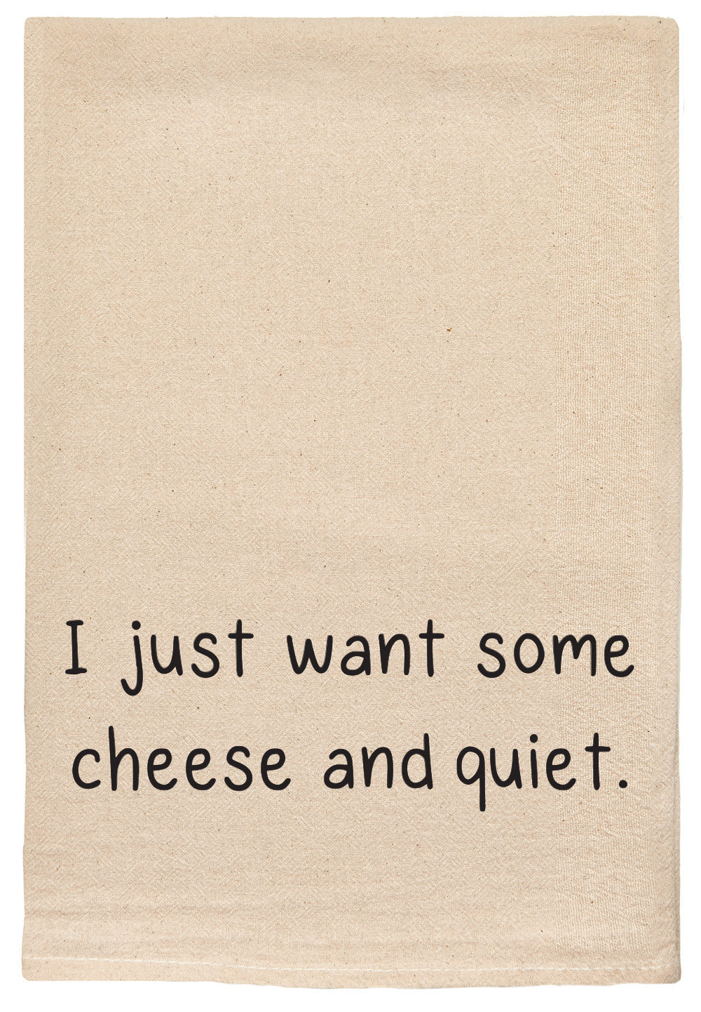I just want some cheese and quiet. kitchen tea towel