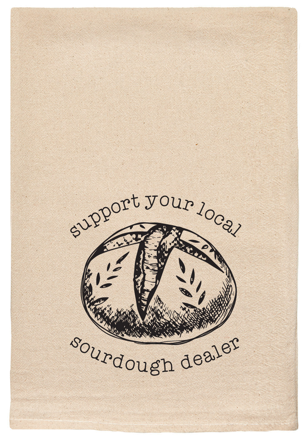 Support your local sourdough dealer - kitchen tea towel