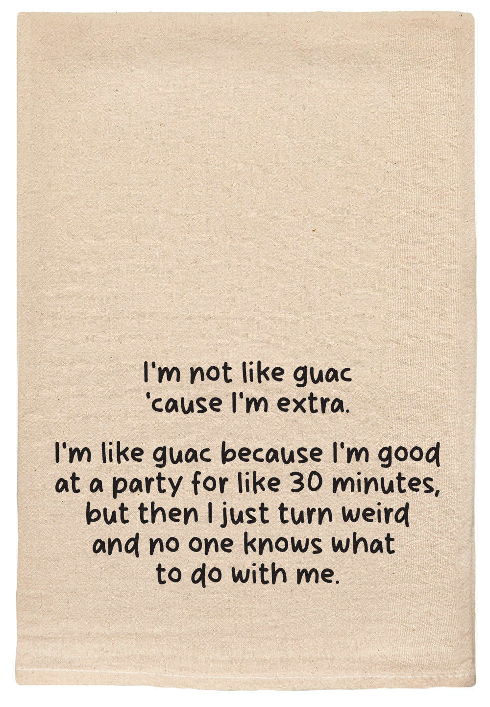 I'm not like guac 'cause I'm extra Kitchen Tea Towels