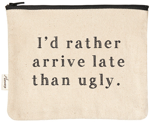 I'd rather arrive late than ugly zipper pouch