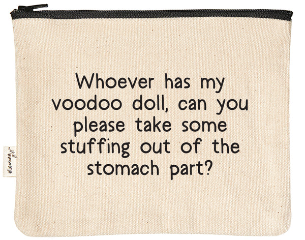 Whoever has my voodoo doll can you please take some of the stuffing out of the stomach part zipper pouch ellembeegift