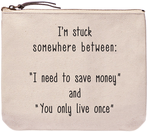 I'm stuck somewhere between: "I need to save money" and "You only live once" - Everyday bag