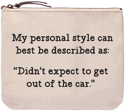 My personal style can best be described as: "Didn't expect to get out of the car." Everyday bag