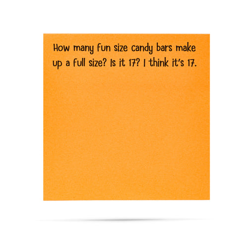 How many fun size candy bars make up a full size? Is it 17? I think it's 17. 100 sheet sticky note pad