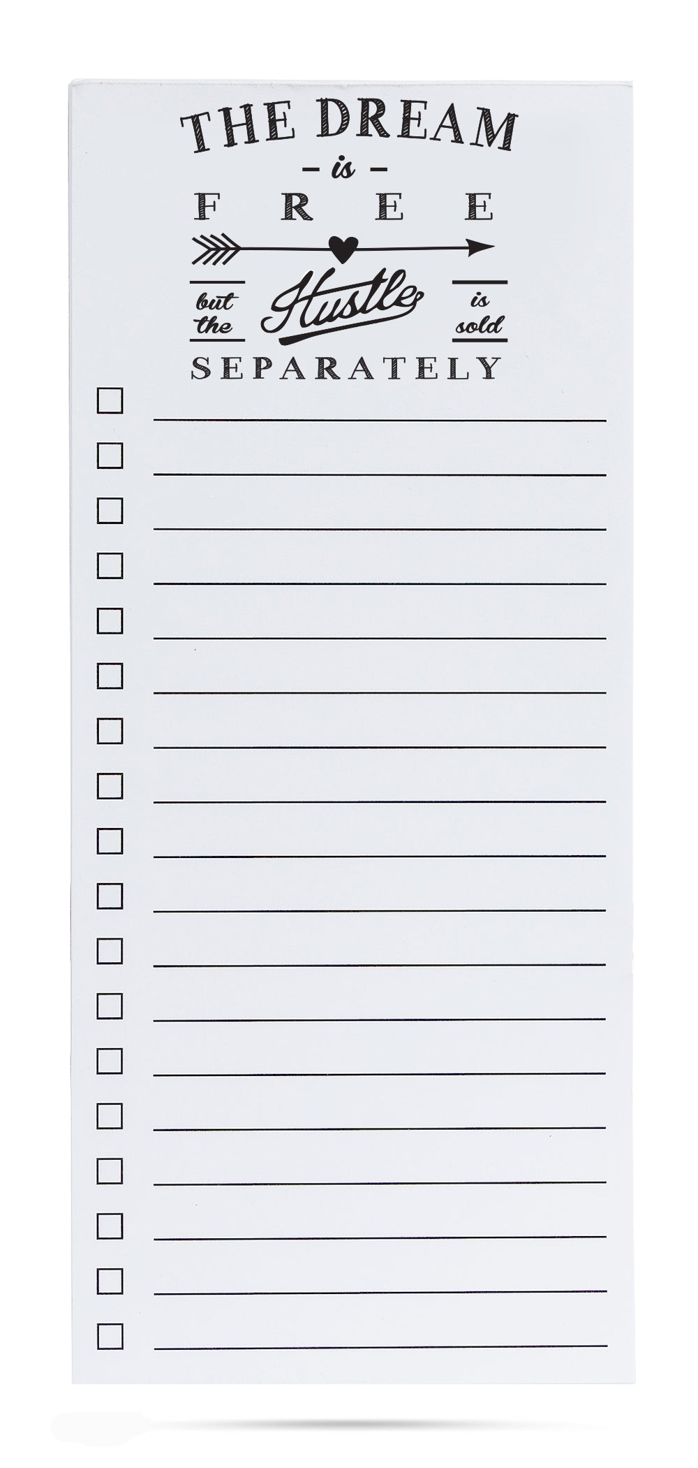 The Dream is free but the hustle is sold separately list pad