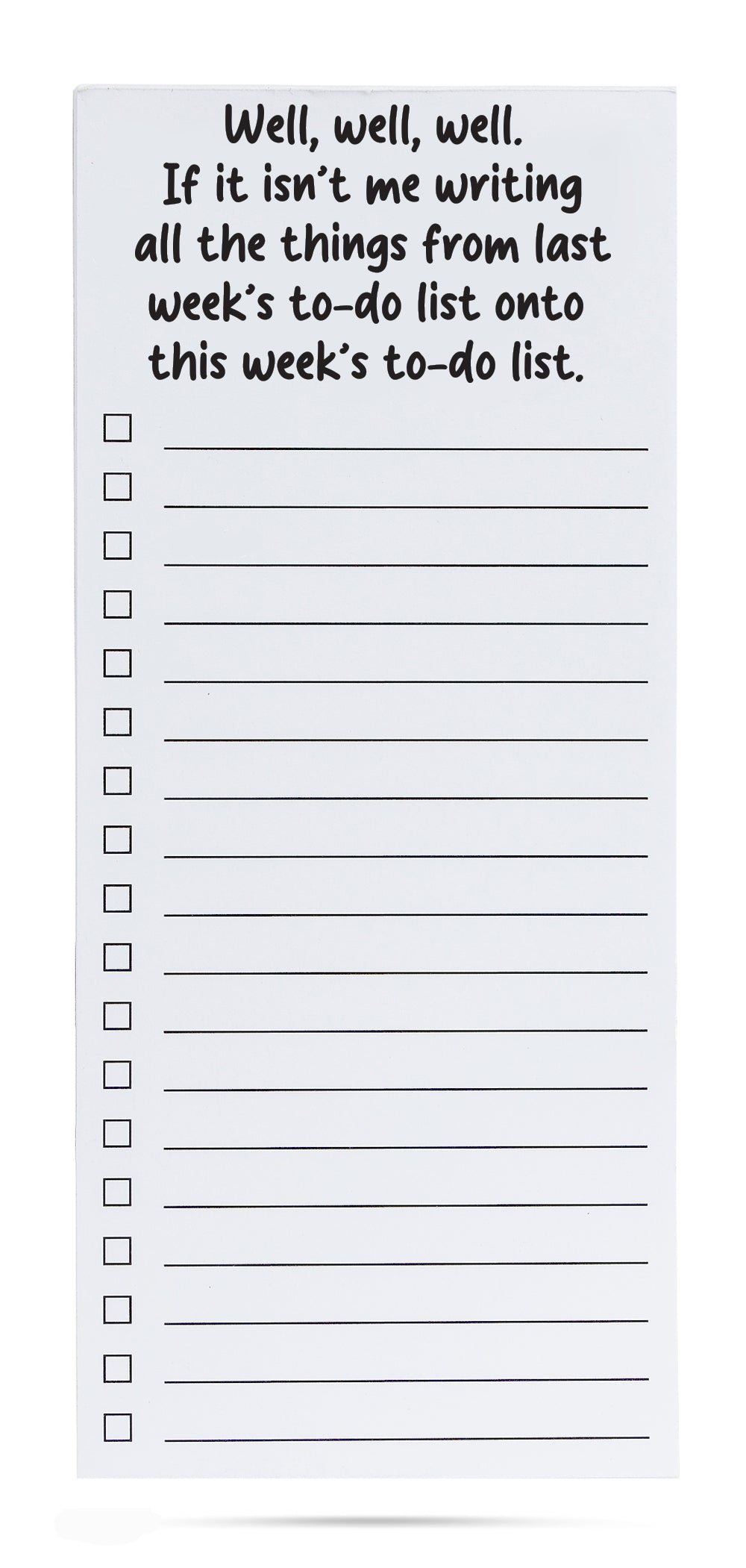 Well, well, well. If it isn't me writing all the things from last week's to-do list onto this week's to-do list. | list pad