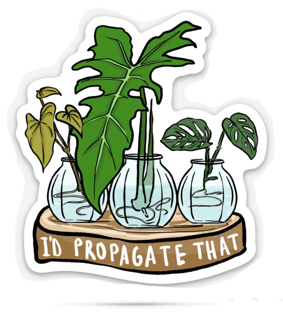 I'd propagate that | vinyl stickers