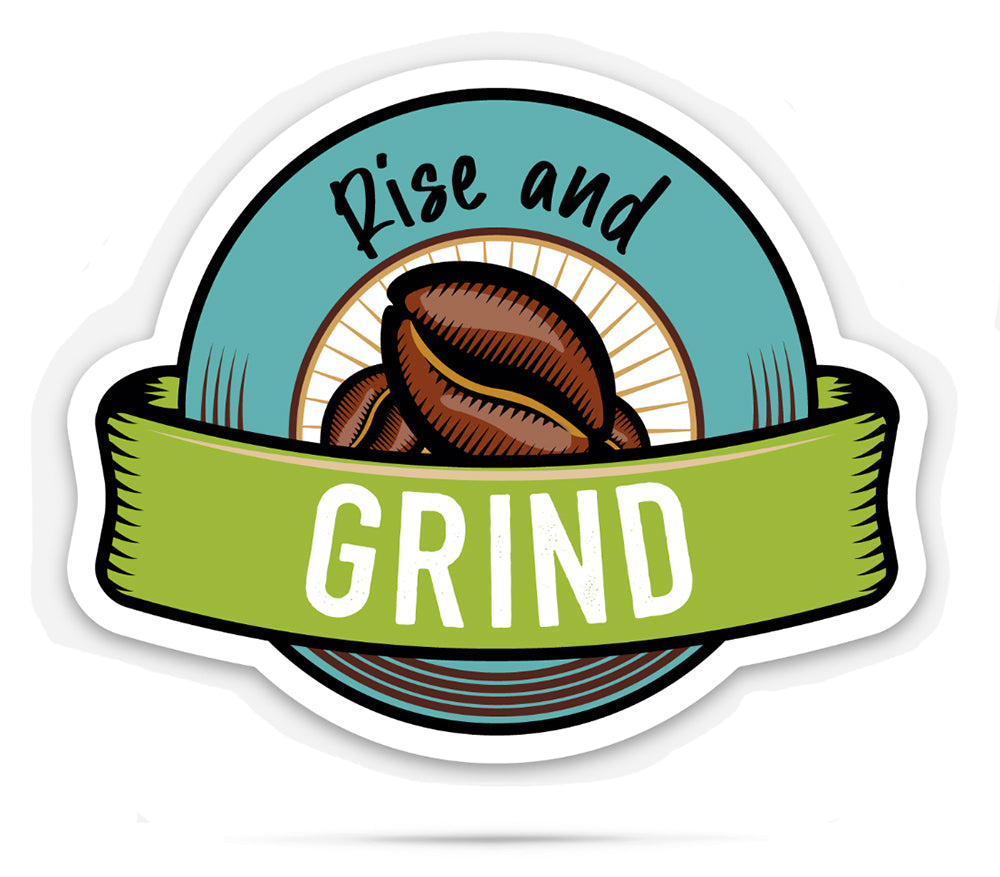 Rise and Grind | funny vinyl stickers