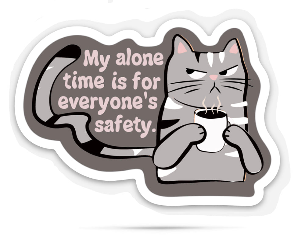 My alone time is for everyone's safety | funny vinyl stickers