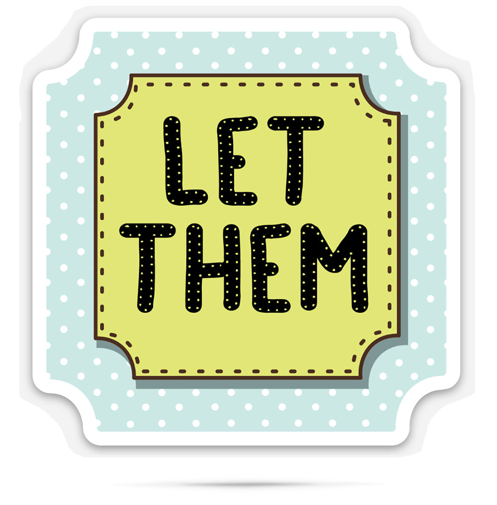 Let them | funny vinyl stickers