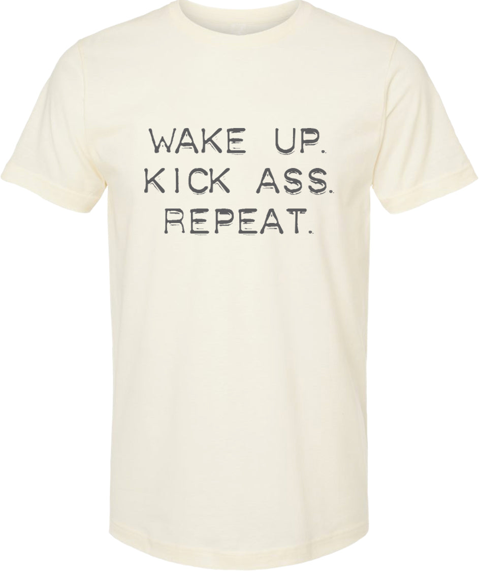 Wake up. Kick ass. Repeat.  | graphic tshirt | 6 colors