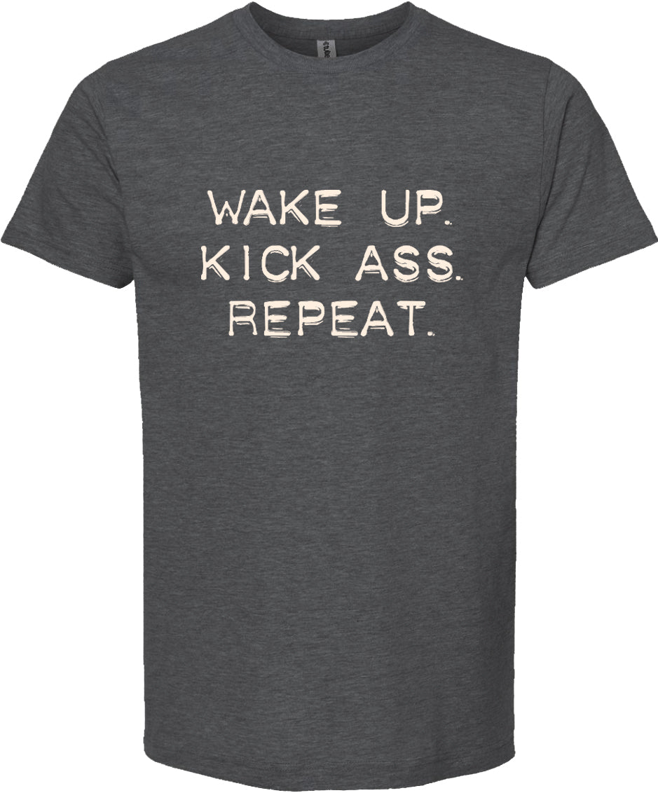 Wake up. Kick ass. Repeat.  | graphic tshirt | 6 colors