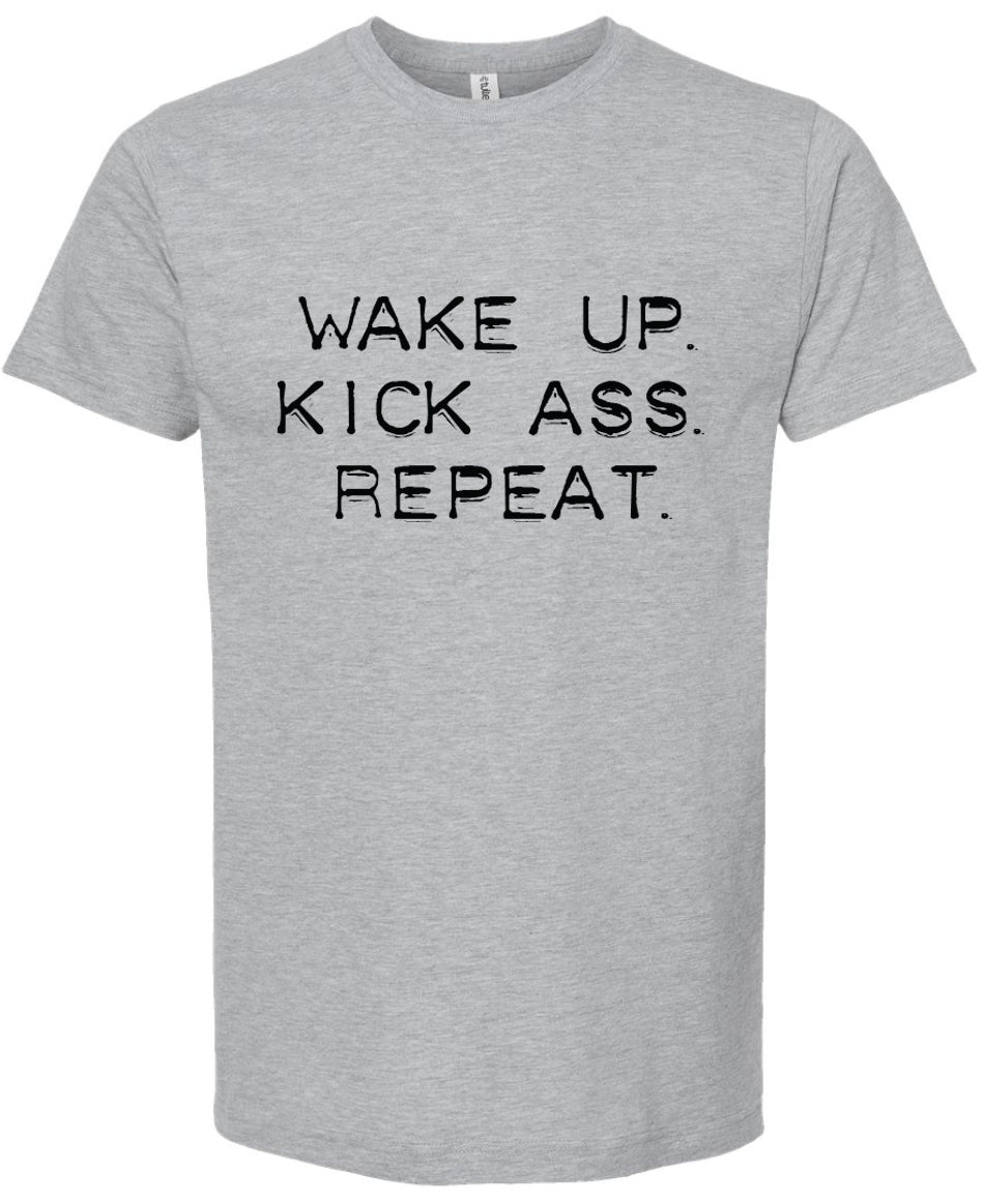 Wake up. Kick ass. Repeat.  | graphic tshirt | 6 colors
