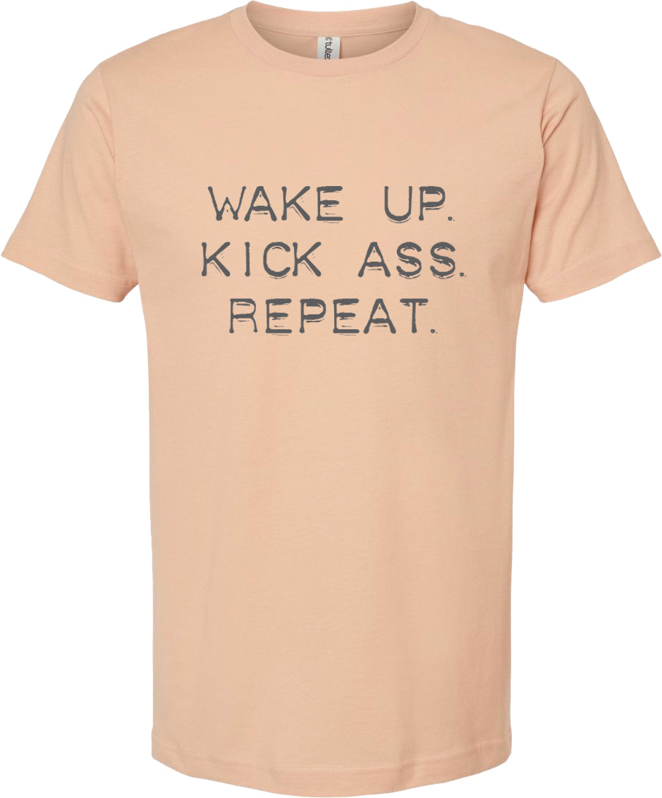 Wake up. Kick ass. Repeat.  | graphic tshirt | 6 colors