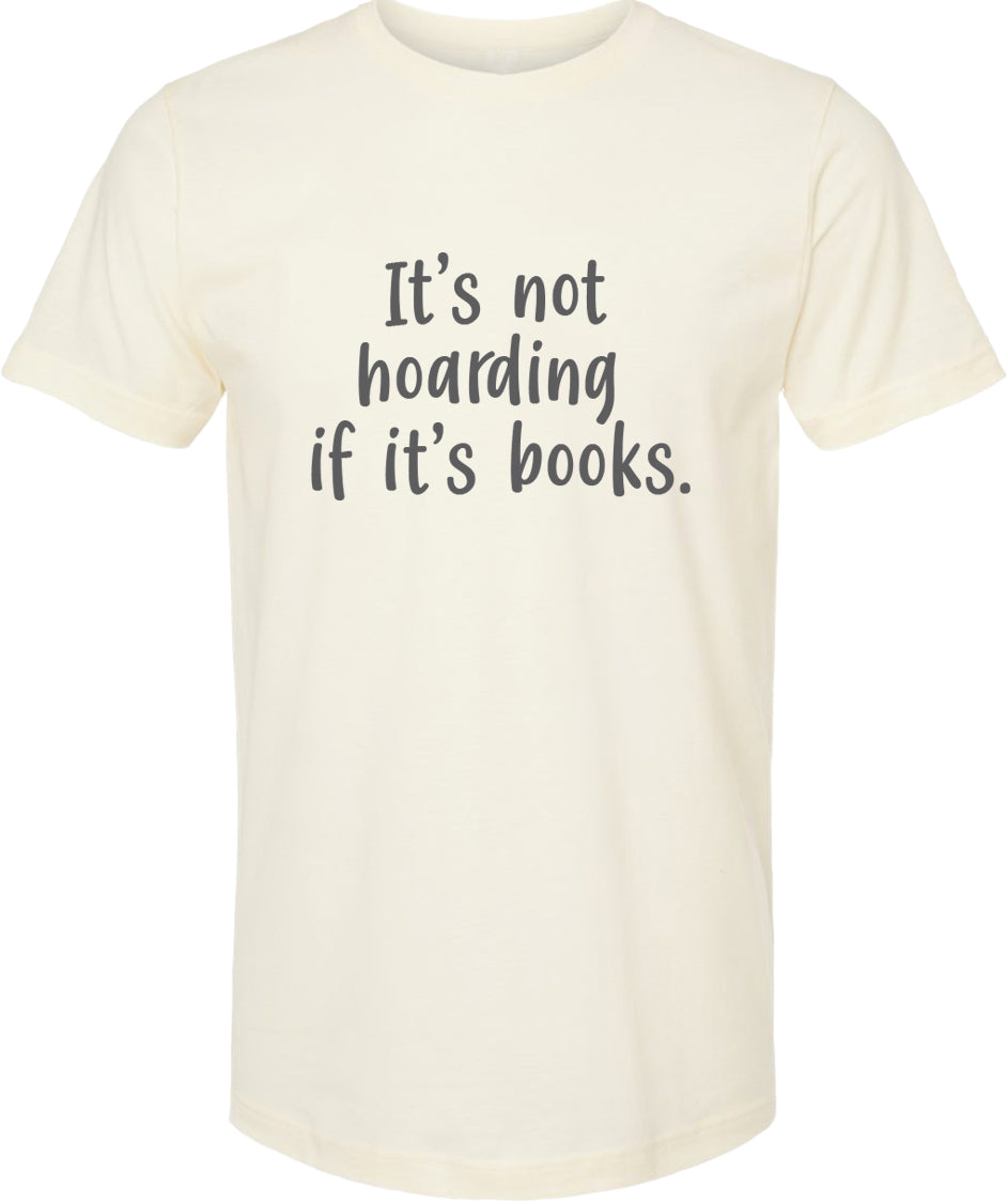 It's not hoarding if it's books | graphic tshirt | 6 colors