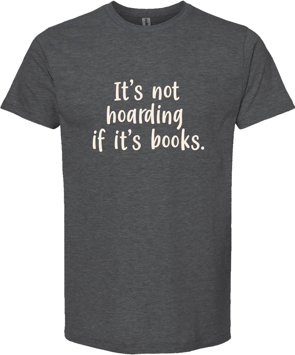 It's not hoarding if it's books | graphic tshirt | 6 colors