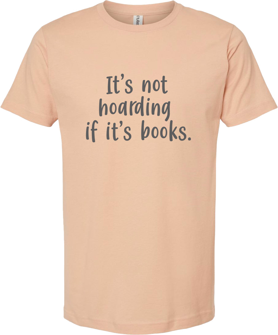 It's not hoarding if it's books | graphic tshirt | 6 colors