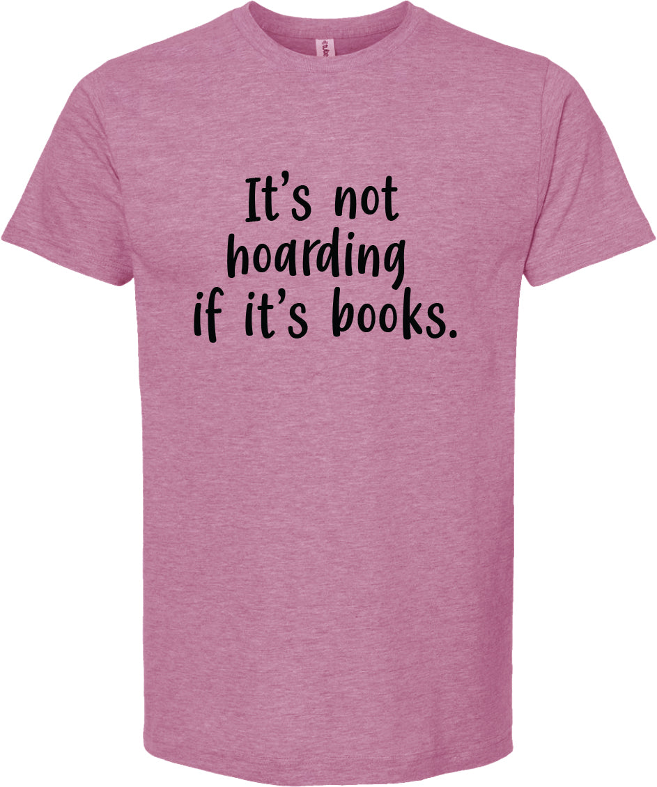 It's not hoarding if it's books | graphic tshirt | 6 colors