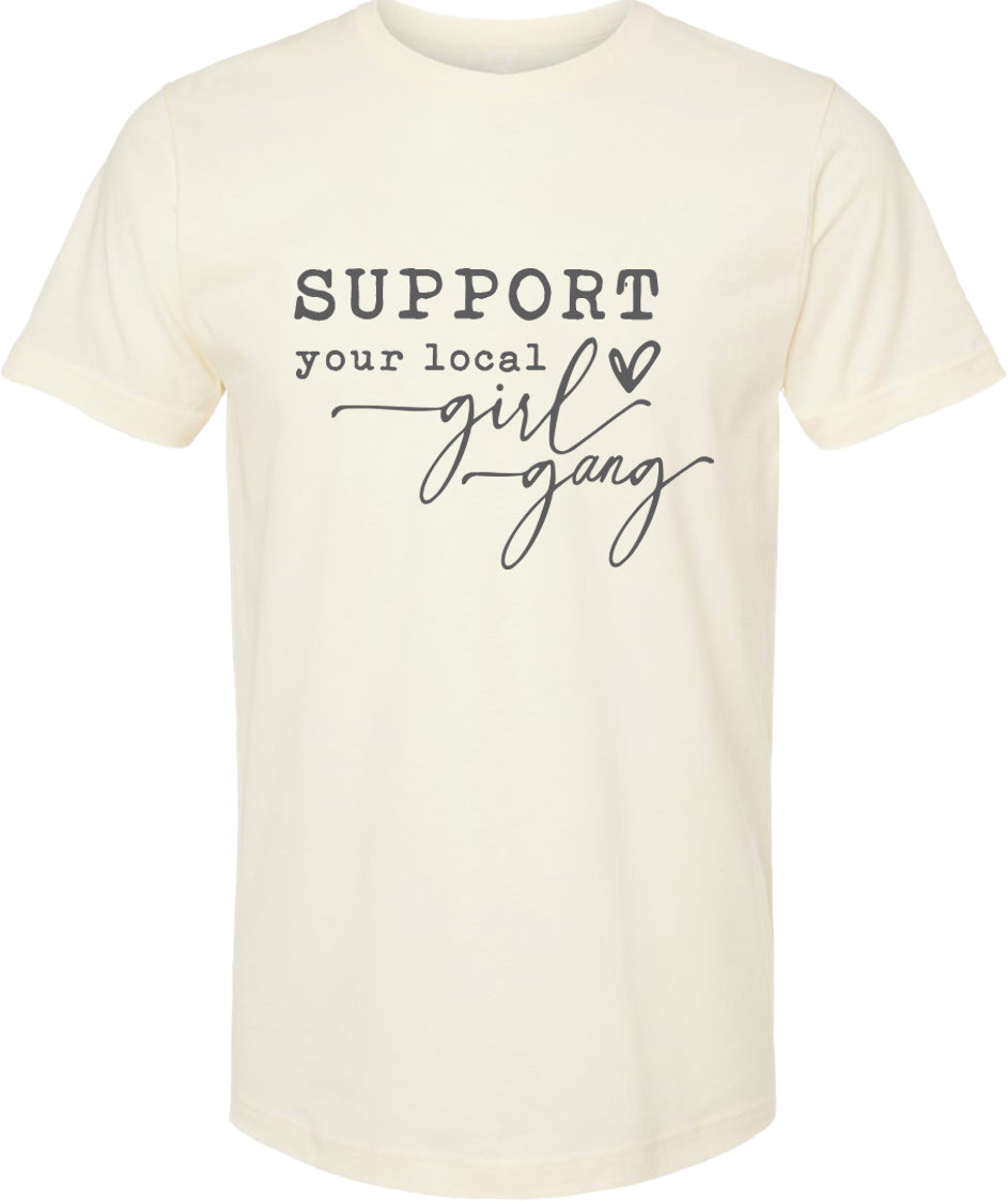 Support your local girl gang | graphic tee shirt | 6 colors