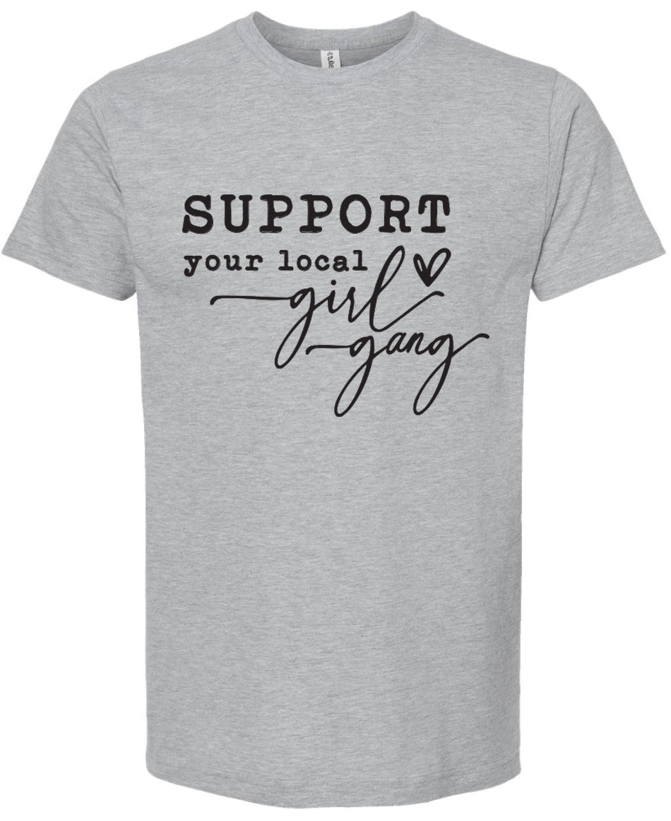 Support your local girl gang | graphic tee shirt | 6 colors