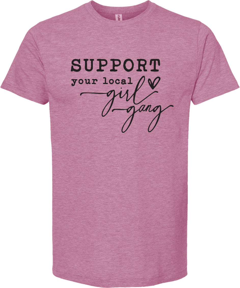 Support your local girl gang | graphic tee shirt | 6 colors