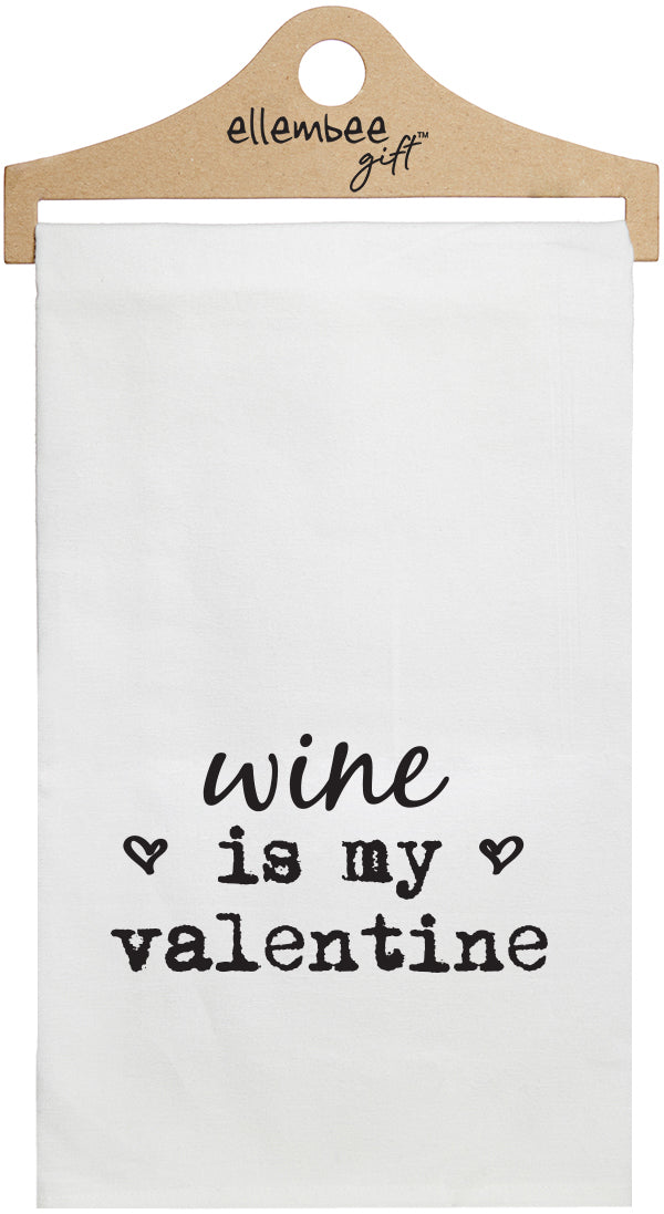 Wine is my Valentine - white kitchen tea towel