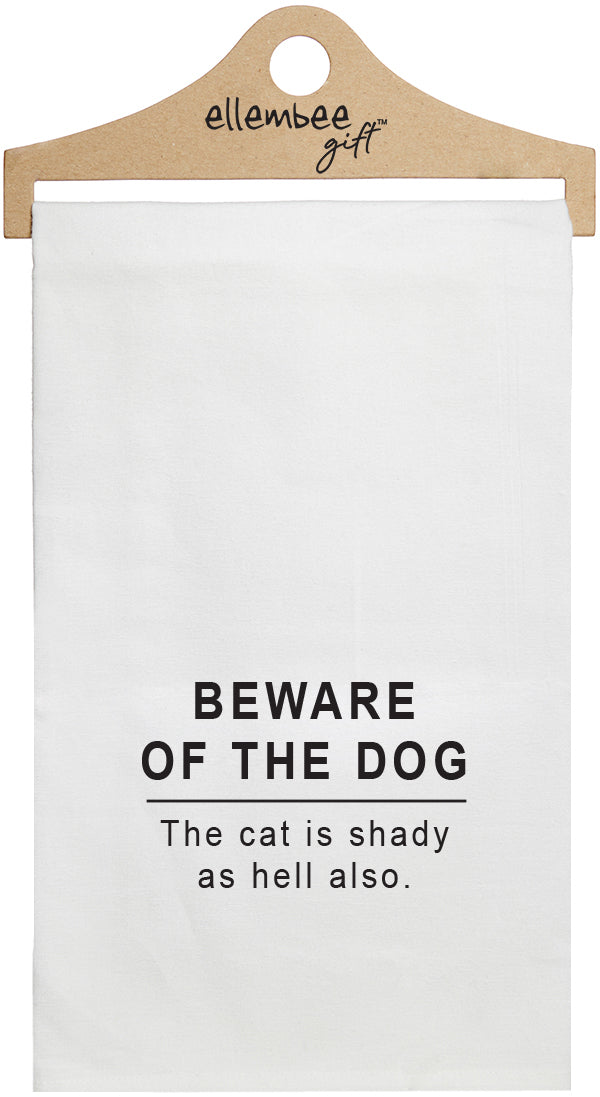 Beware of the dog.  The cat is shady as hell also. white kitchen tea towel