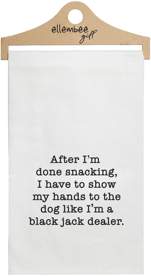 When I'm done snacking, I have to show my hands to the dog like I'm a black jack dealer - white kitchen tea towel