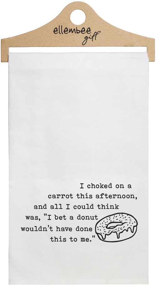 I choked on a carrot this afternoon, and I'll I could think was, I bet a donut wouldn't have done this to me - white kitchen tea towel