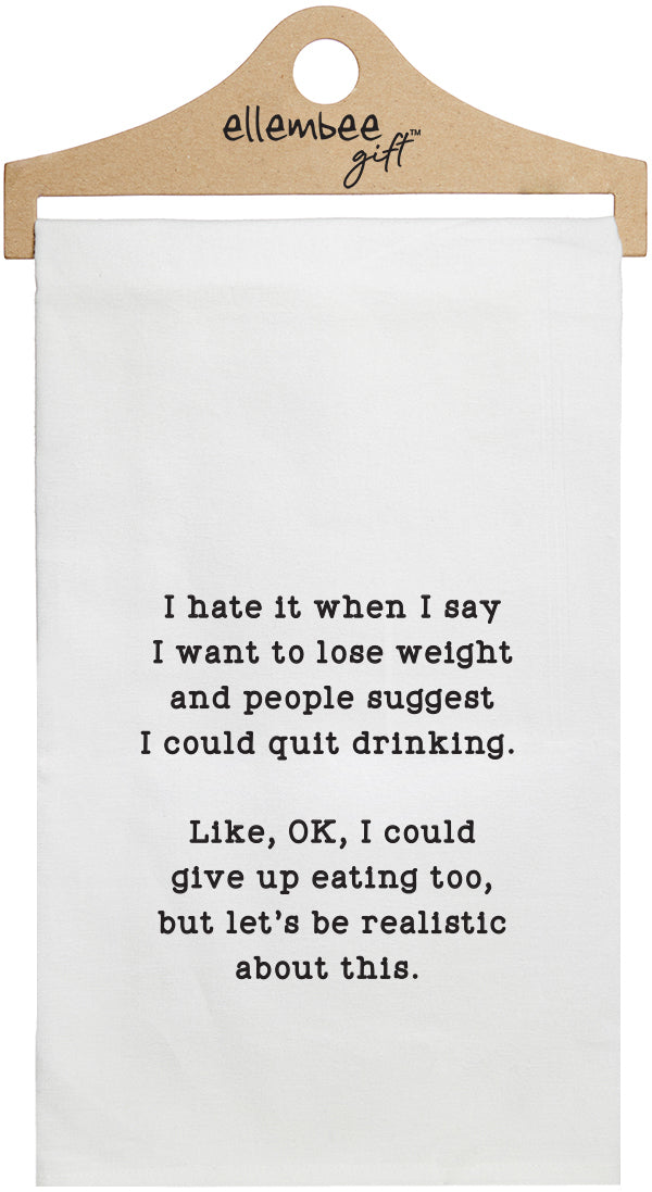 I hate it when I say I want to lose… funny kitchen tea towel - white kitchen tea towel