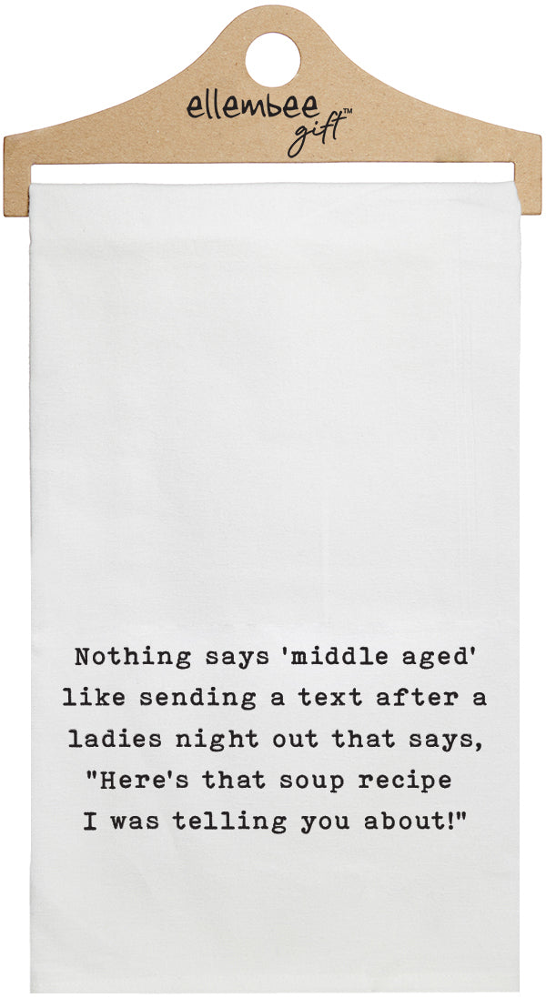 Nothing says 'middle aged' like sending a text right after a ladies night out that say's,