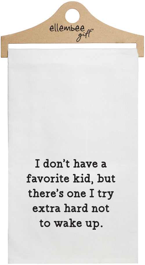 I don't have a favorite kid, but there's one I try extra hard not to wake up white kitchen tea towel