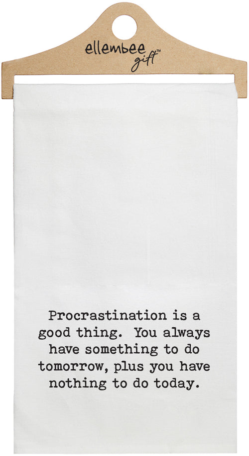 Procrastination is a good thing, you always have something to do tomorrow, plus you have nothing to do today - white kitchen tea towel